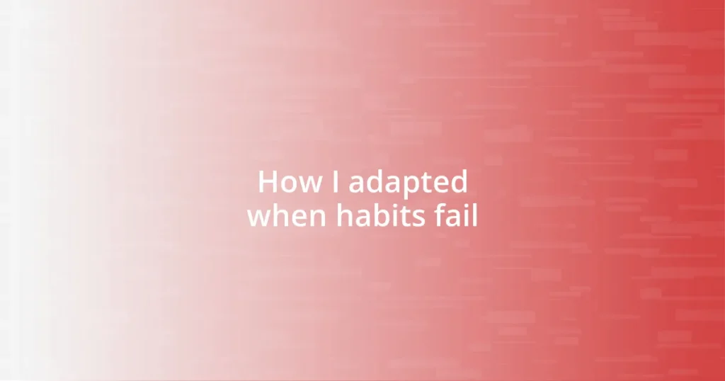 How I adapted when habits fail