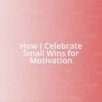 How I Celebrate Small Wins for Motivation