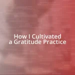 How I Cultivated a Gratitude Practice