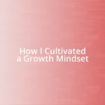 How I Cultivated a Growth Mindset