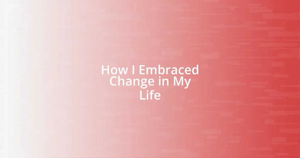 How I Embraced Change in My Life