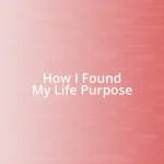 How I Found My Life Purpose