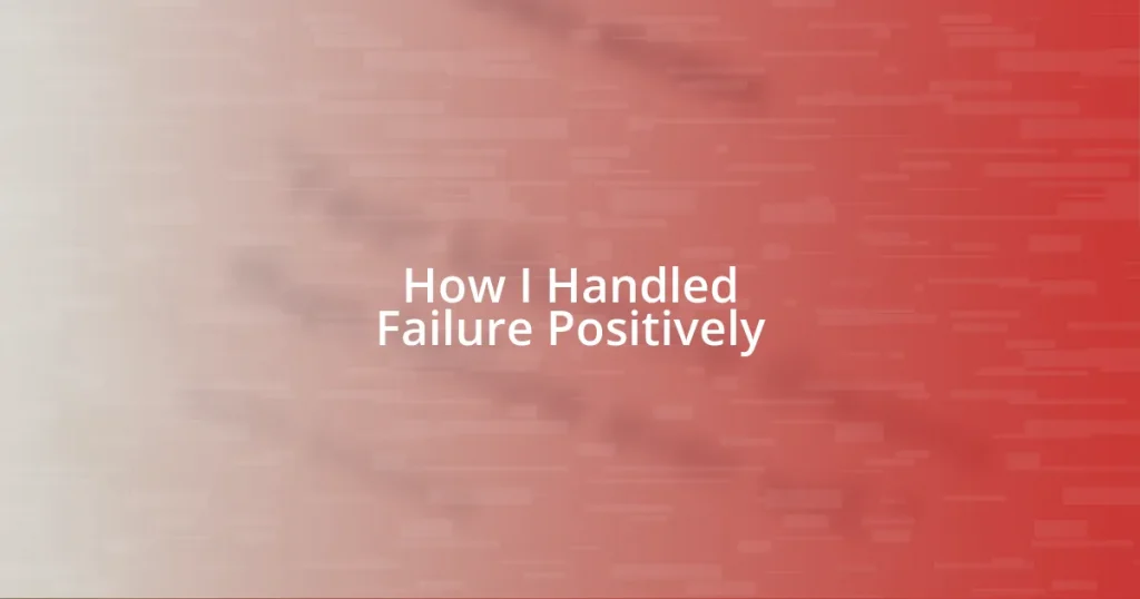 How I Handled Failure Positively