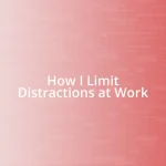 How I Limit Distractions at Work