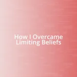 How I Overcame Limiting Beliefs