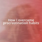 How I overcame procrastination habits