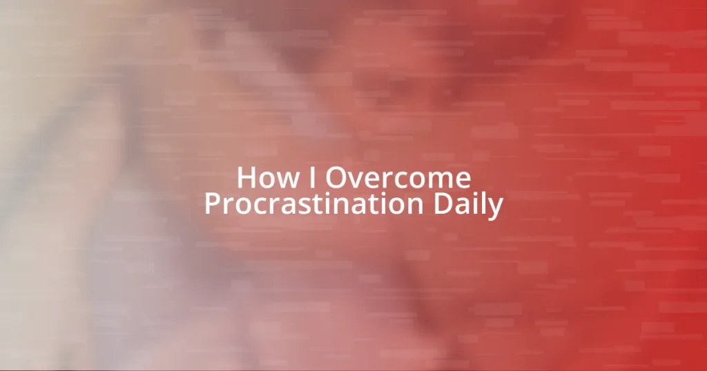 How I Overcome Procrastination Daily