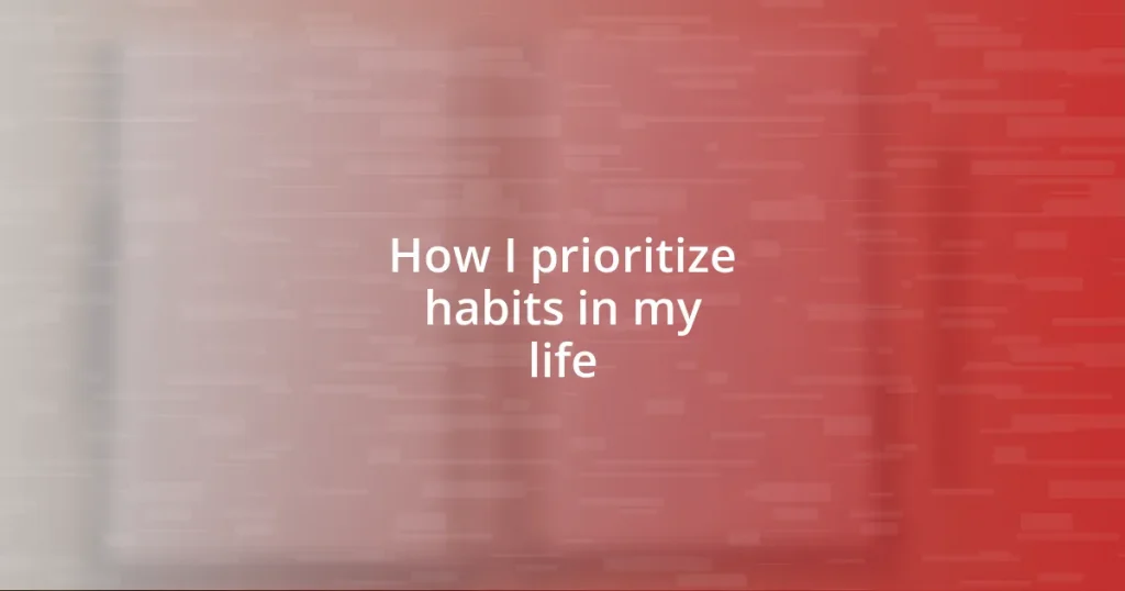 How I prioritize habits in my life