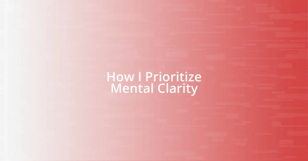 How I Prioritize Mental Clarity