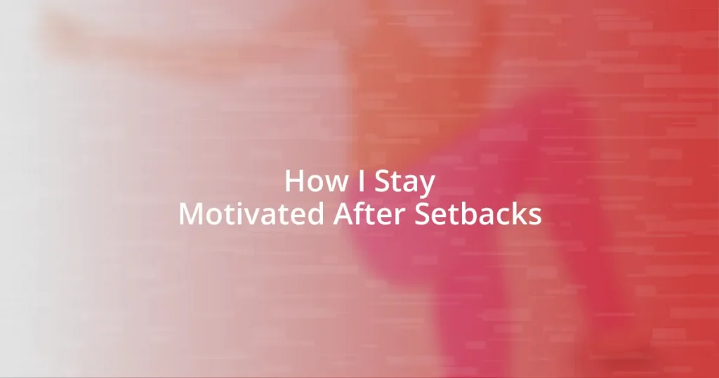 How I Stay Motivated After Setbacks