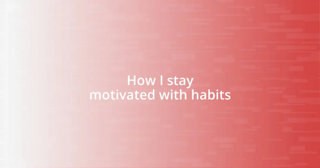 How I stay motivated with habits
