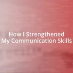 How I Strengthened My Communication Skills