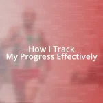 How I Track My Progress Effectively