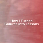 How I Turned Failures into Lessons