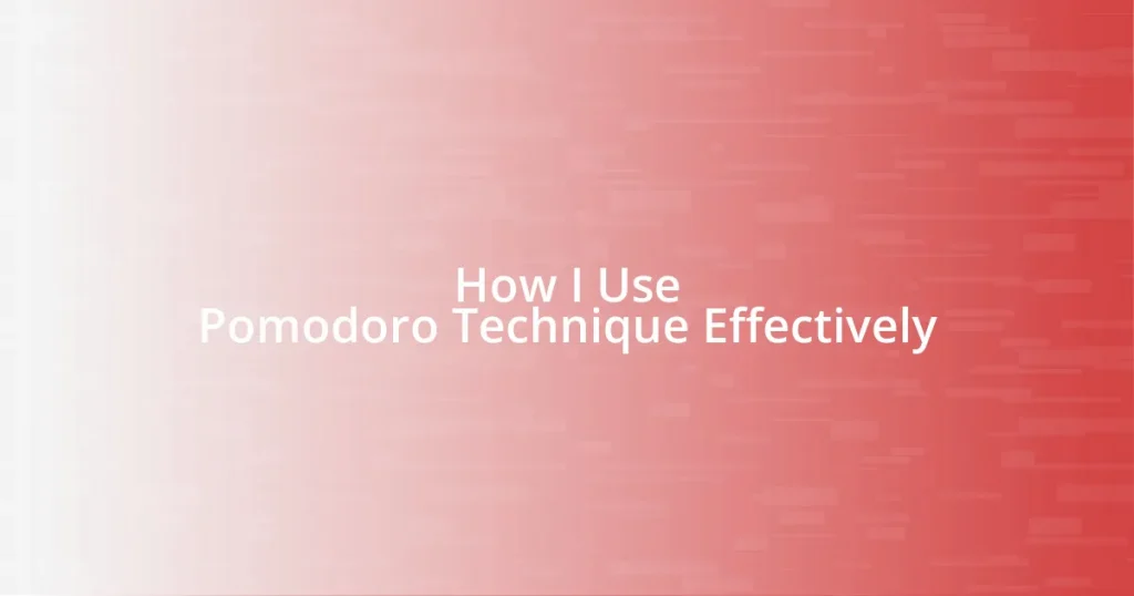 How I Use Pomodoro Technique Effectively