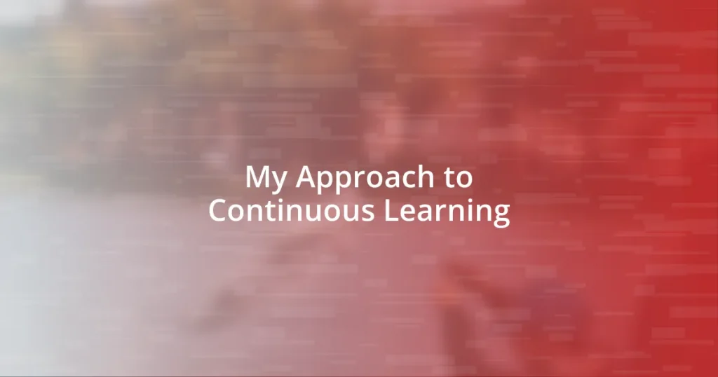 My Approach to Continuous Learning