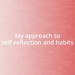 My approach to self-reflection and habits