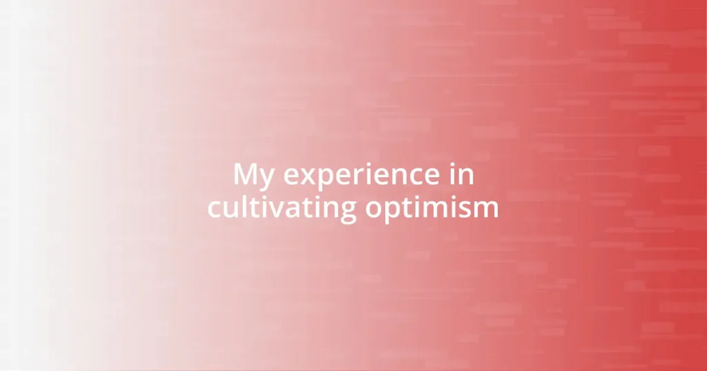 My experience in cultivating optimism