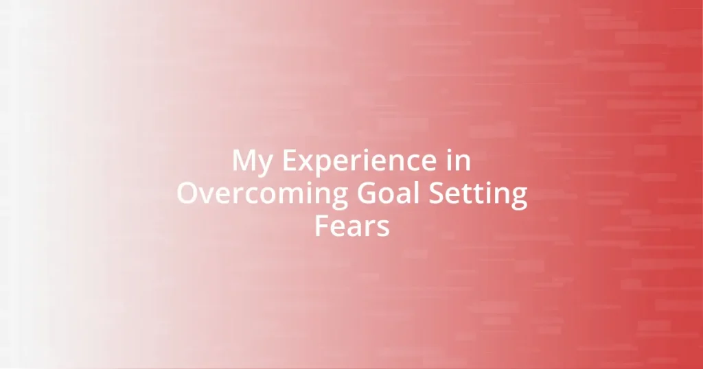 My Experience in Overcoming Goal Setting Fears