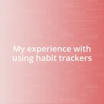 My experience with using habit trackers