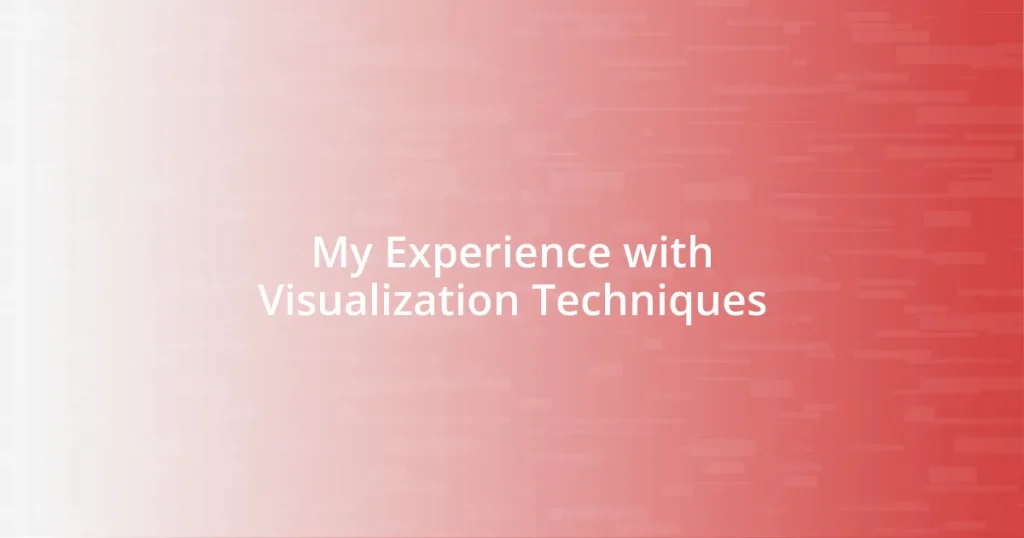 My Experience with Visualization Techniques