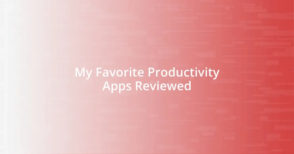 My Favorite Productivity Apps Reviewed
