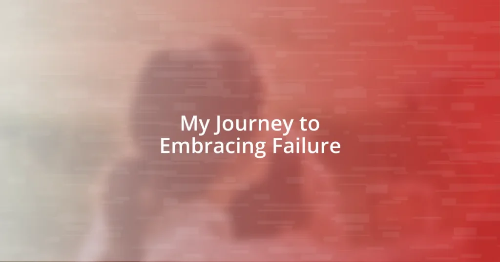 My Journey to Embracing Failure
