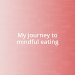 My journey to mindful eating
