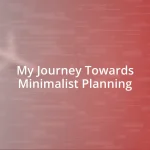 My Journey Towards Minimalist Planning