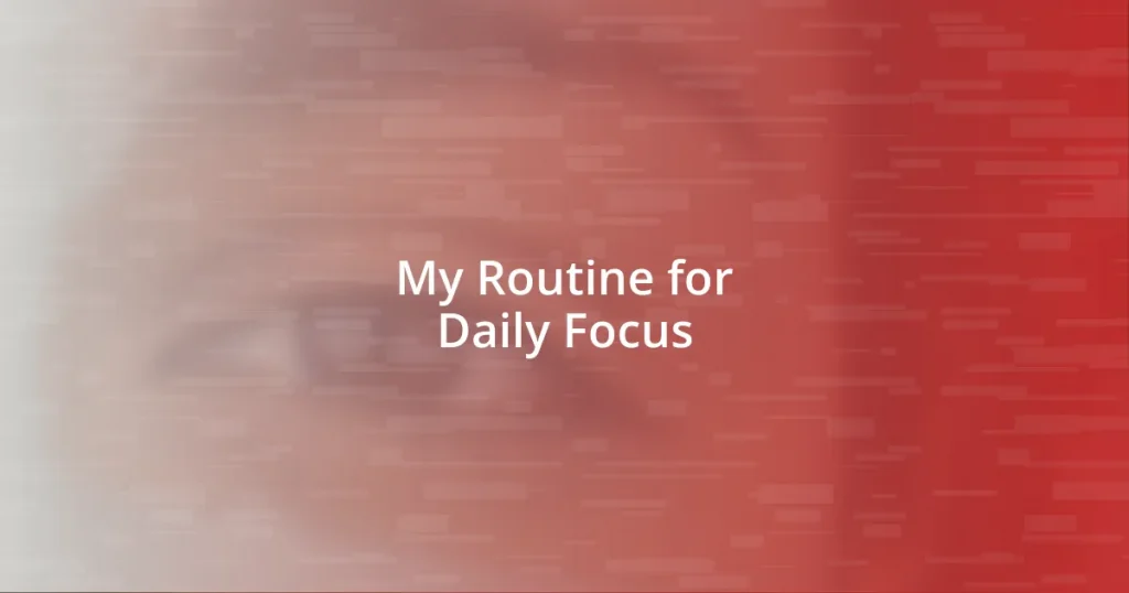 My Routine for Daily Focus
