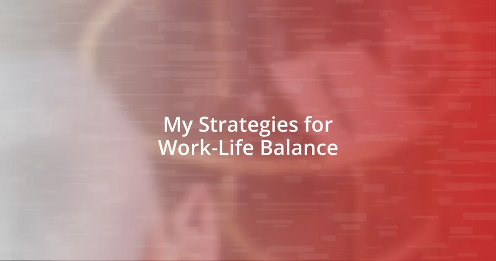 My Strategies for Work-Life Balance