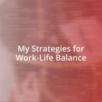 My Strategies for Work-Life Balance
