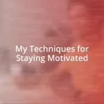 My Techniques for Staying Motivated