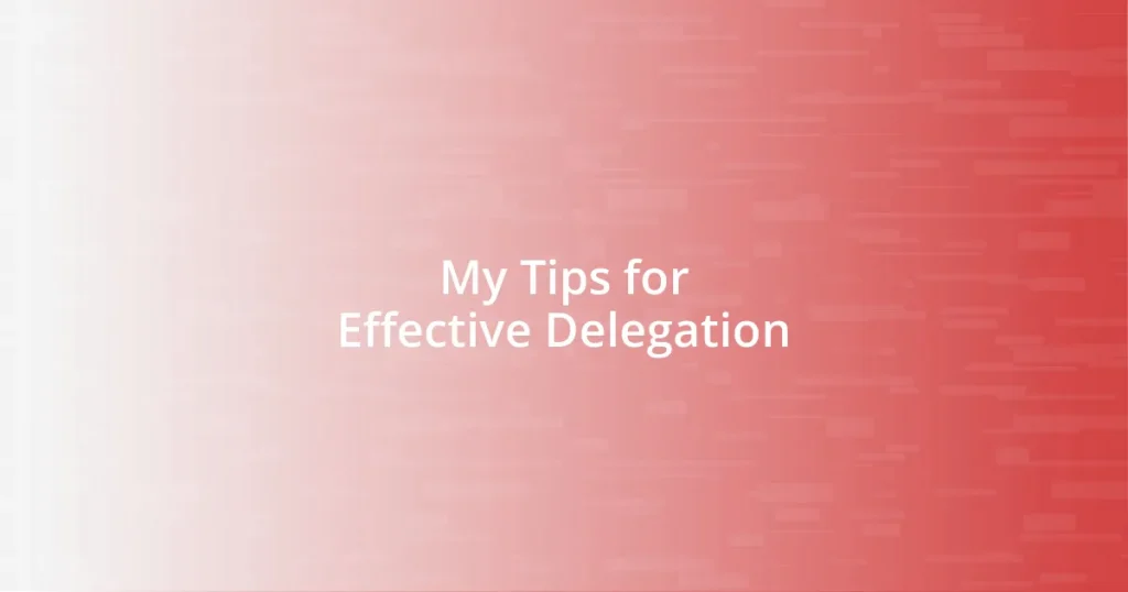 My Tips for Effective Delegation