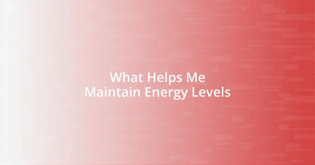 What Helps Me Maintain Energy Levels