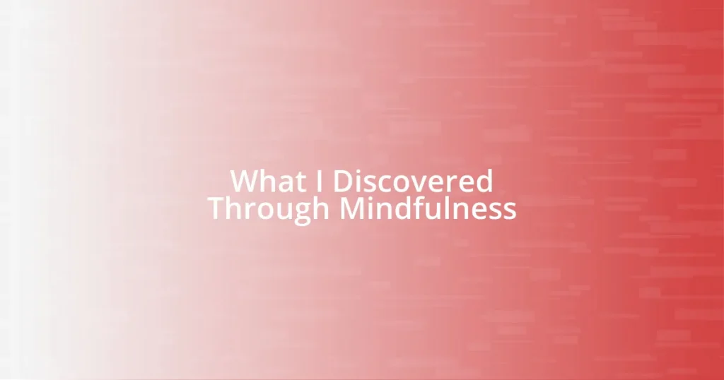 What I Discovered Through Mindfulness