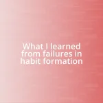 What I learned from failures in habit formation