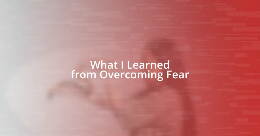 What I Learned from Overcoming Fear
