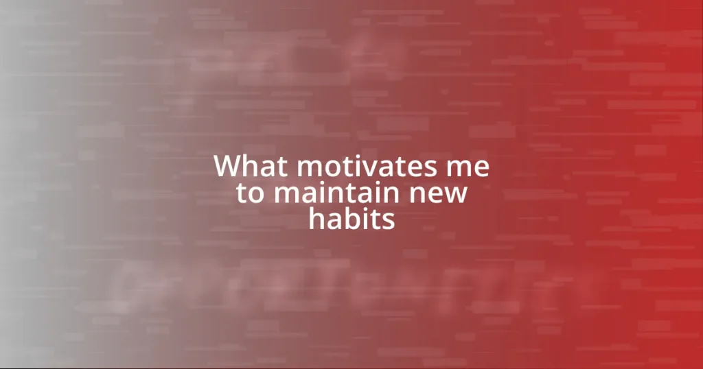 What motivates me to maintain new habits