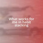What works for me in habit stacking