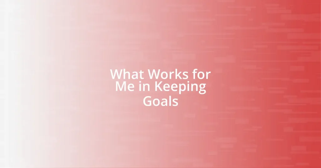 What Works for Me in Keeping Goals