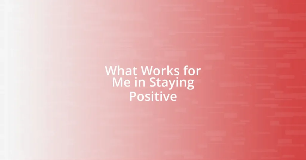 What Works for Me in Staying Positive