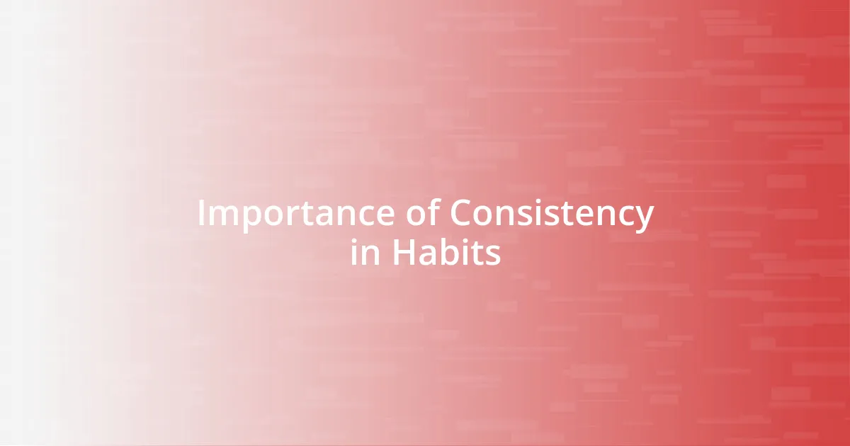 Importance of Consistency in Habits