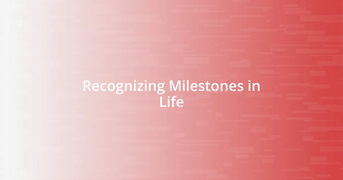 Recognizing Milestones in Life