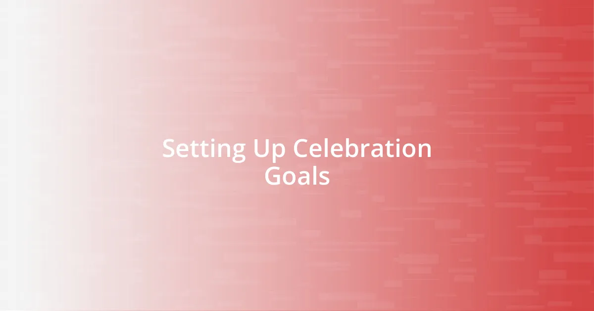 Setting Up Celebration Goals