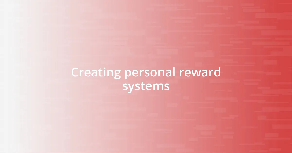 Creating personal reward systems