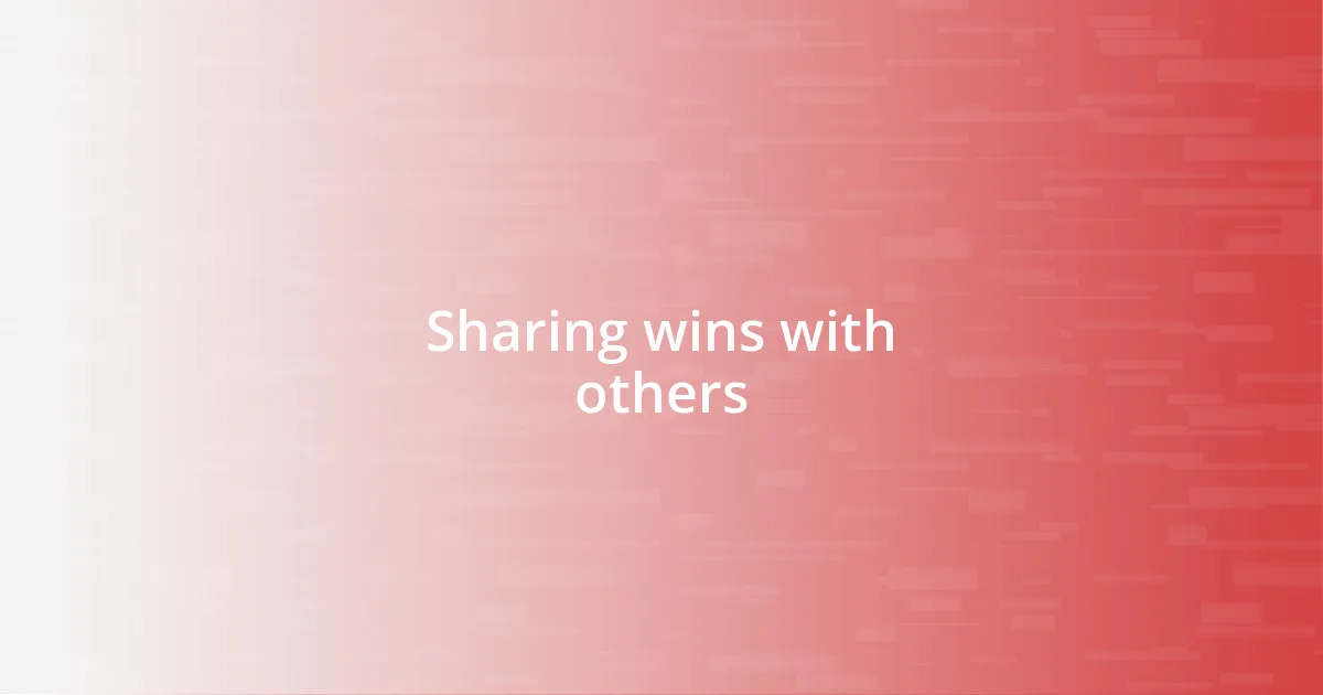 Sharing wins with others