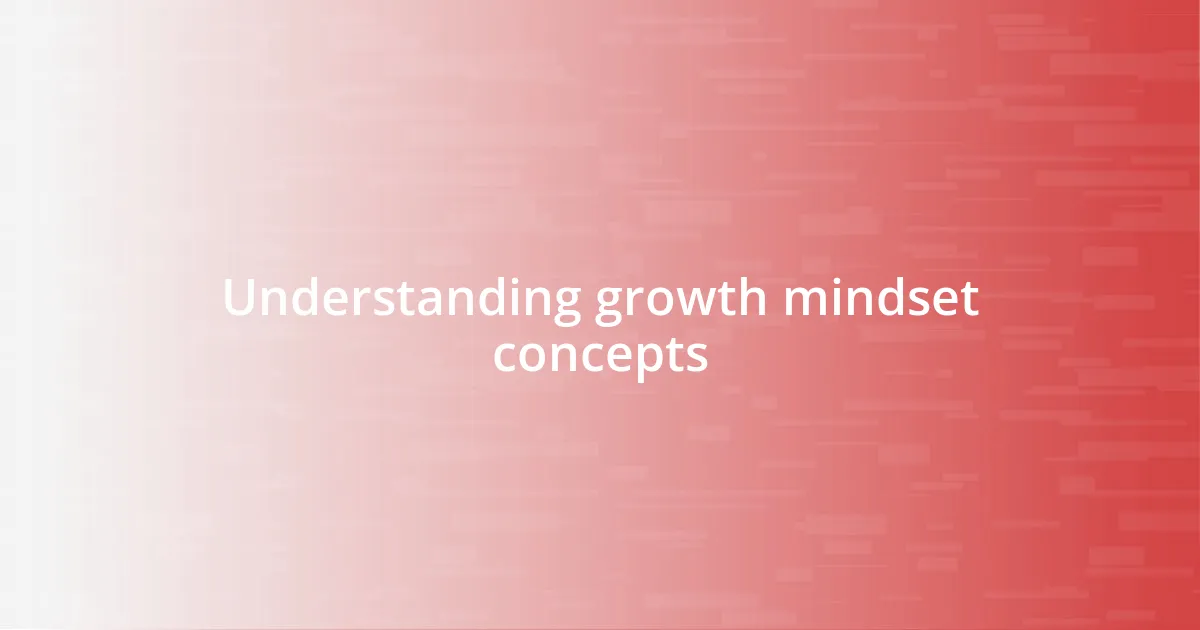 Understanding growth mindset concepts