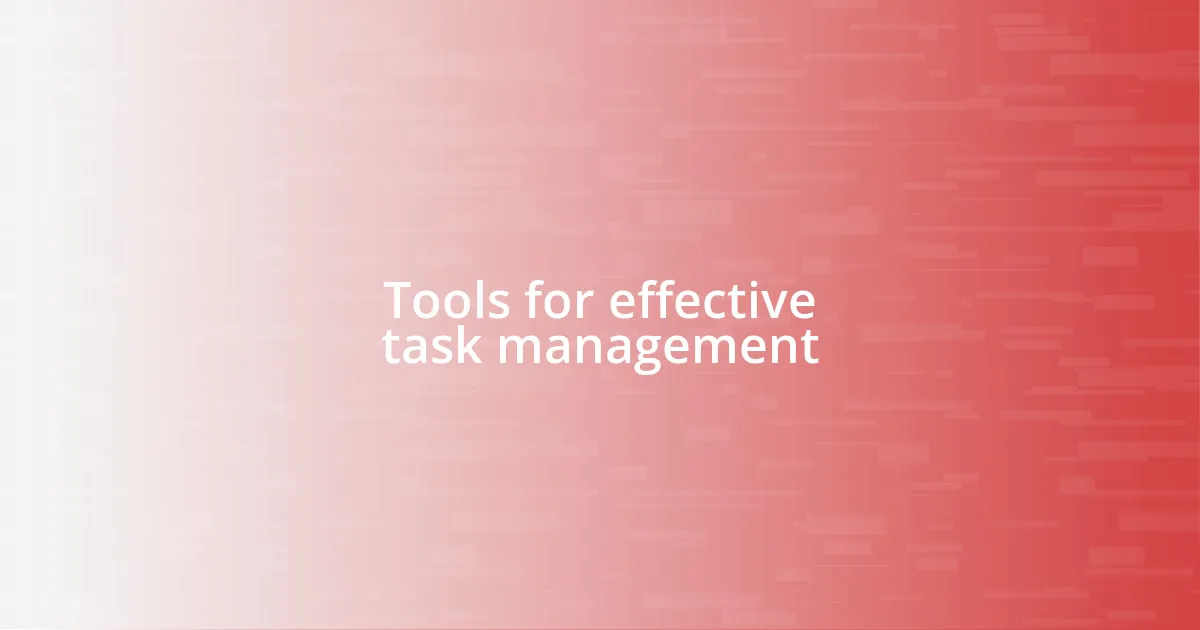 Tools for effective task management