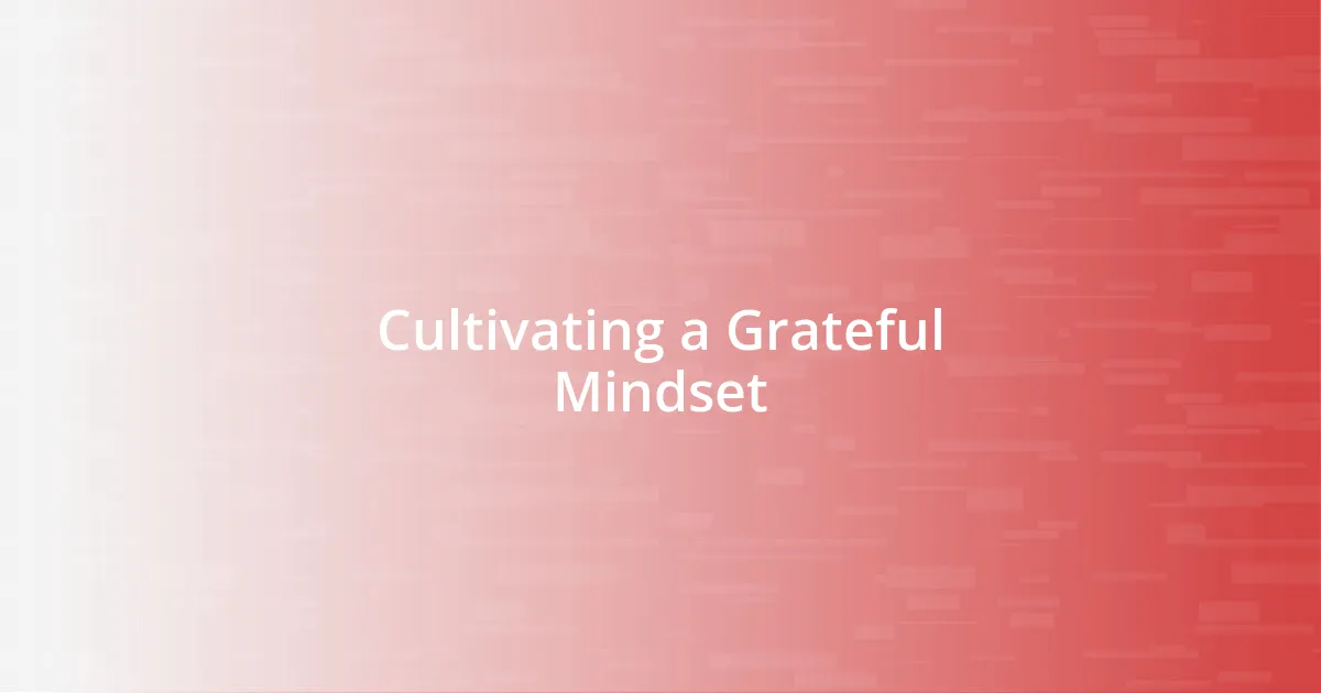 Cultivating a Grateful Mindset